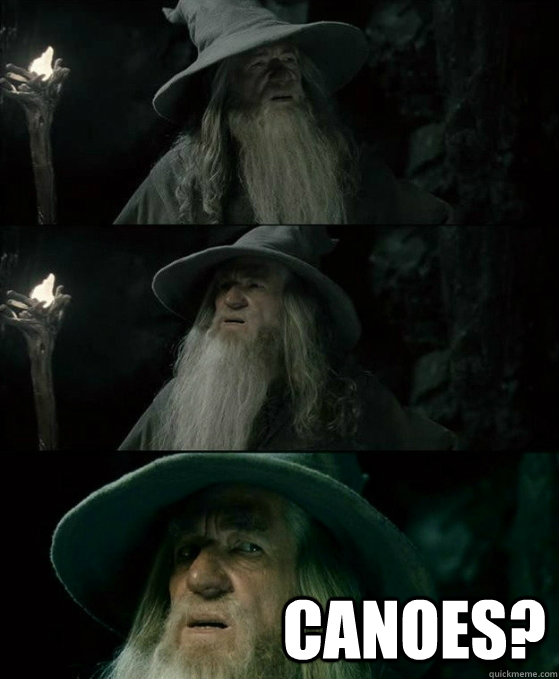  Canoes?  No memory Gandalf