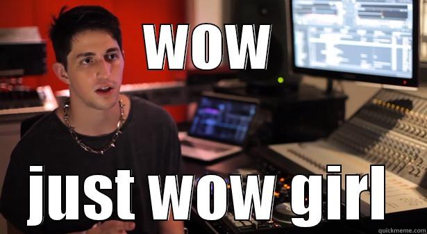 WOW JUST WOW GIRL Misc