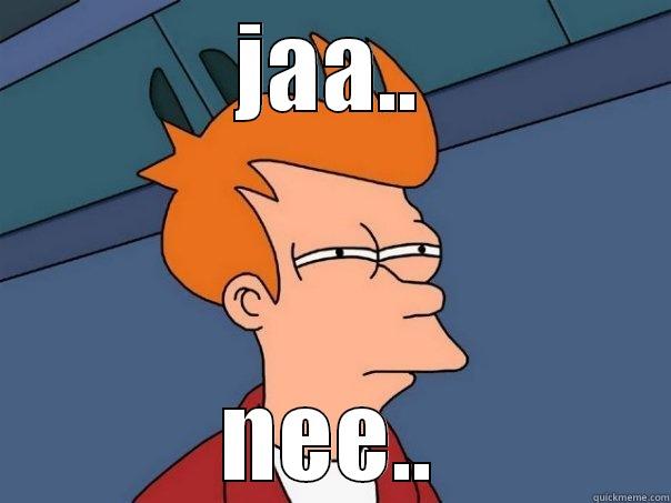 JAA.. NEE.. Futurama Fry