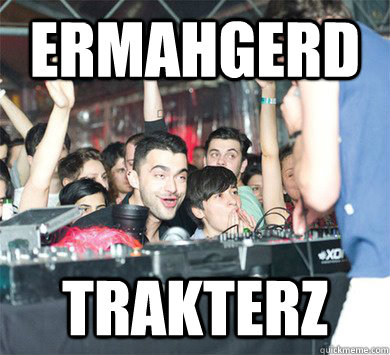 ermahgerD TRAKTERZ  AVICII DERP ERMAHGERD