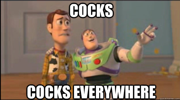 Cocks cocks everywhere  Buzz and Woody