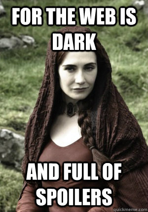 for the web is dark and full of spoilers - for the web is dark and full of spoilers  Misc