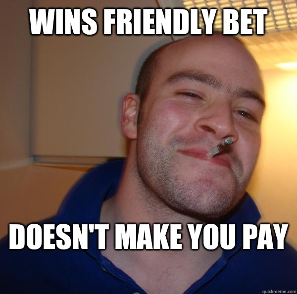 Wins friendly bet Doesn't make you pay  - Wins friendly bet Doesn't make you pay   Misc