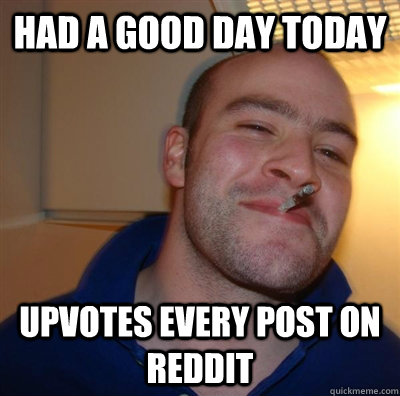 Had a good day today upvotes every post on reddit  GGG plays SC