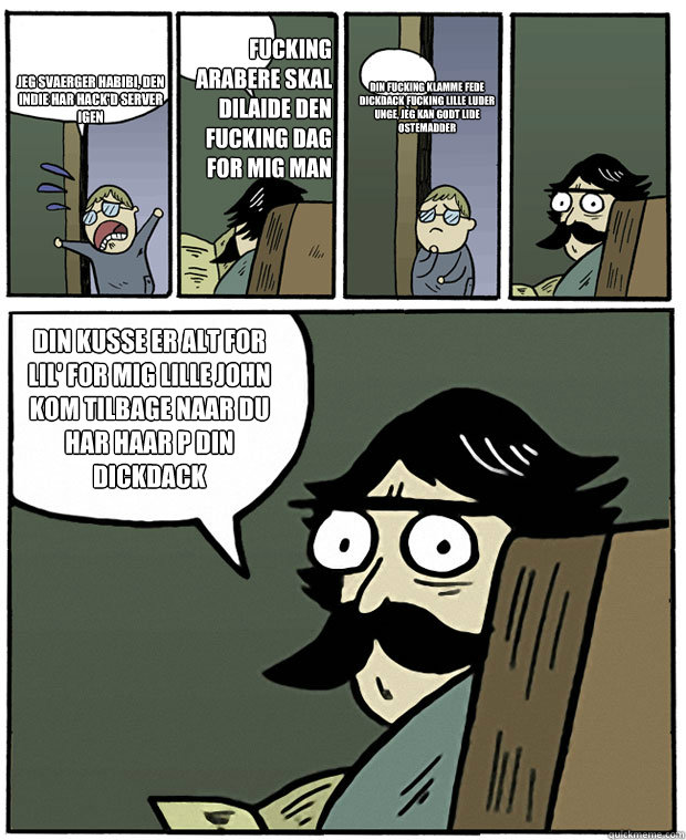 Jeg svaerger habibi, den indie har hack'd server igen fucking arabere skal ødilaide den fucking dag for mig man Din fucking klamme fede dickdack fucking lille luder unge, jeg kan godt lide ostemadder Din kusse er alt for lil' for mig lille john kom t  Stare Dad