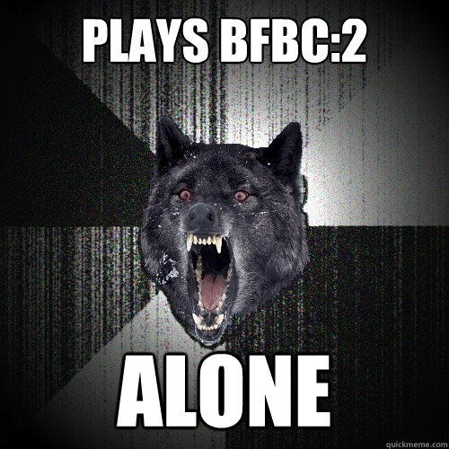 PLAYS BFBC:2 ALONE  Insanity Wolf