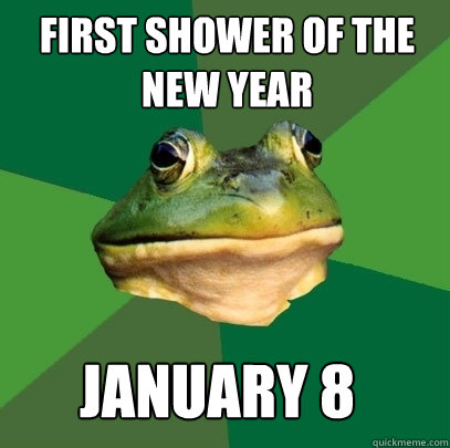 first shower of the new year january 8  Foul Bachelor Frog