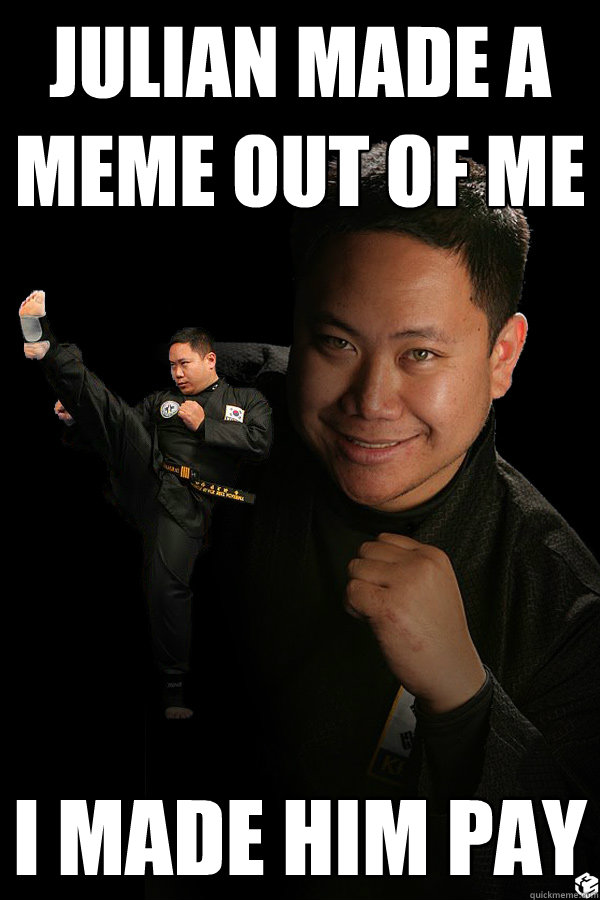 JULIAN MADE A MEME OUT OF ME I MADE HIM PAY - JULIAN MADE A MEME OUT OF ME I MADE HIM PAY  TKD James ThunderFoot