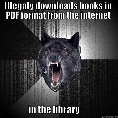 ILLEGALY DOWNLOADS BOOKS IN PDF FORMAT FROM THE INTERNET                   IN THE LIBRARY                       Insanity Wolf
