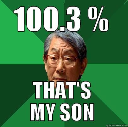 100.3 % THAT'S MY SON High Expectations Asian Father