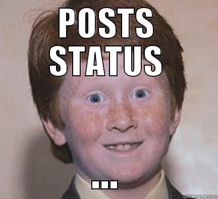 POSTS STATUS ... Over Confident Ginger