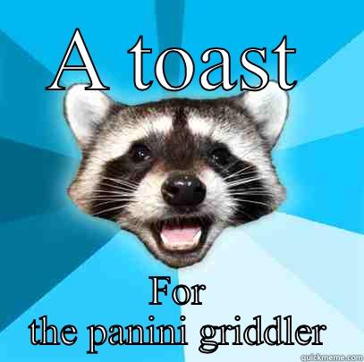 A TOAST FOR THE PANINI GRIDDLER Lame Pun Coon