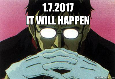 1.7.2017 
It will happen  
