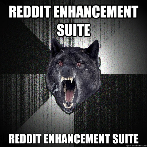 reddit enhancement suite reddit enhancement suite  Insanity Wolf