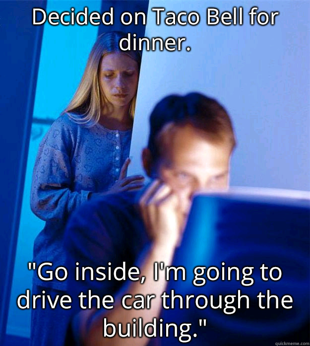 Decided on Taco Bell for dinner. 