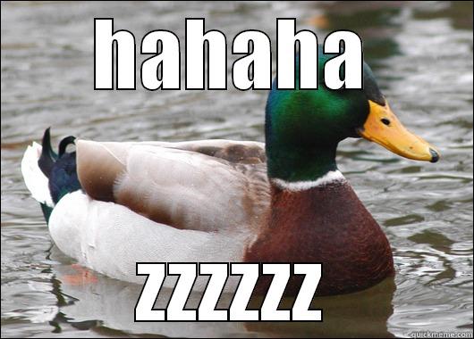 HAHAHA ZZZZZZ Actual Advice Mallard
