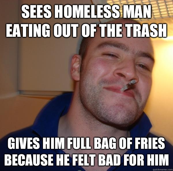 Sees homeless man eating out of the trash Gives him full bag of fries because he felt bad for him - Sees homeless man eating out of the trash Gives him full bag of fries because he felt bad for him  Misc