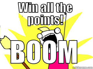 WIN ALL THE POINTS! BOOM All The Things
