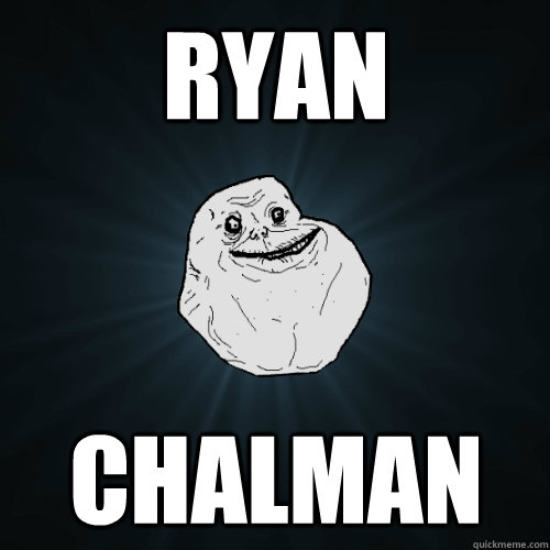 RYAN Chalman  Forever Alone
