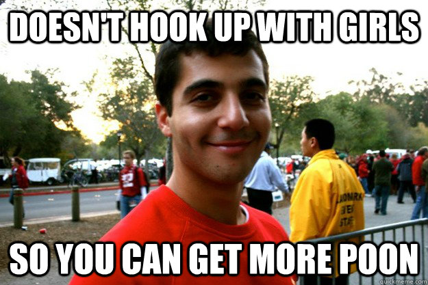 doesn't hook up with girls so you can get more poon - doesn't hook up with girls so you can get more poon  Good Guy Omar