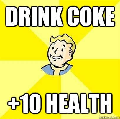 Drink Coke +10 health  Fallout 3