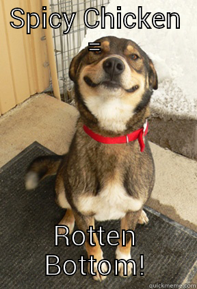 SPICY CHICKEN = ROTTEN BOTTOM! Good Dog Greg