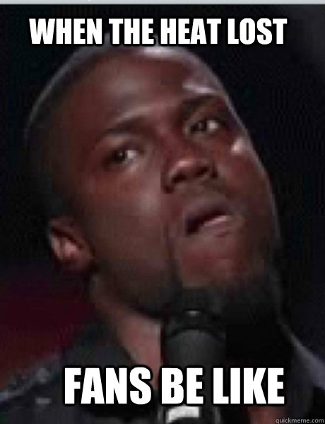 When the heat lost fans be like  Kevin Hart