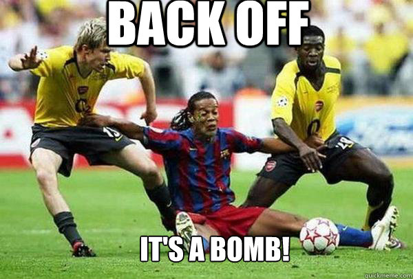 Back off It's a bomb!  Ronaldinho
