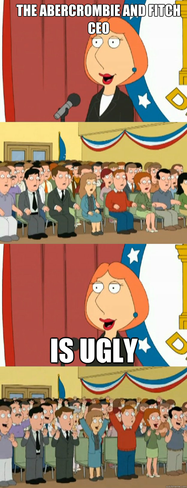 The abercrombie and fitch CEO is ugly  Lois Griffin