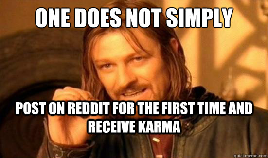 One Does Not Simply post on reddit for the first time and receive karma  Boromir