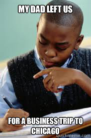 My Dad left us For a business trip to chicago  Succesful Black Mans son