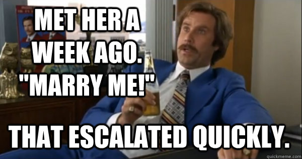 Met her a week ago. 