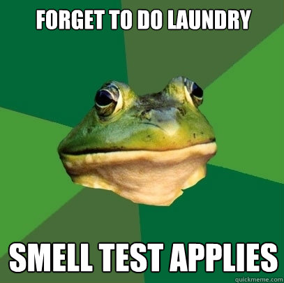Forget to do Laundry Smell Test Applies  Foul Bachelor Frog