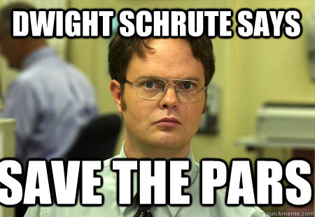 Dwight Schrute says Save the pars  Schrute