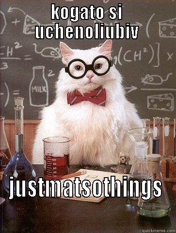KOGATO SI UCHENOLIUBIV JUSTMATSOTHINGS Chemistry Cat