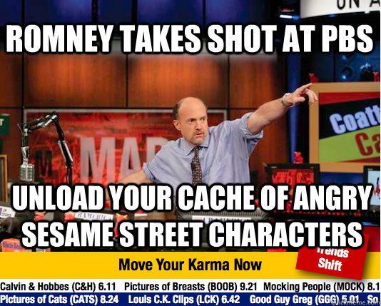 romney takes shot at pbs unload your cache of angry sesame street characters  - romney takes shot at pbs unload your cache of angry sesame street characters   Mad Karma with Jim Cramer