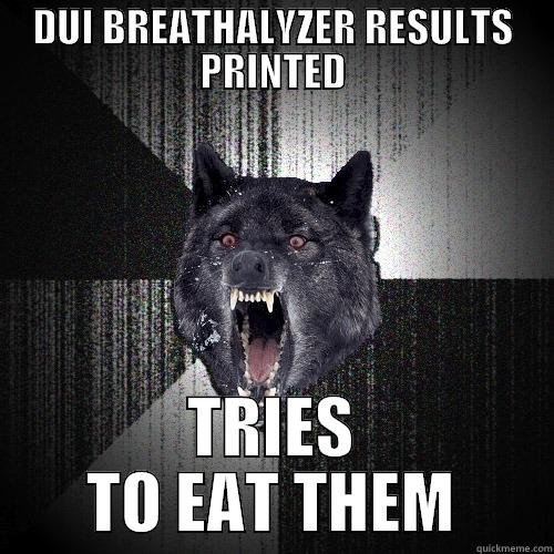 DUI BREATHALYZER RESULTS PRINTED TRIES TO EAT THEM Insanity Wolf