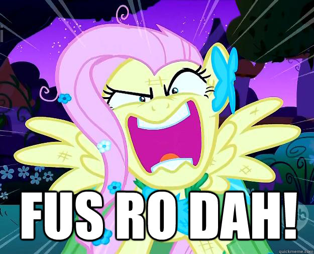  FUS RO DAH! -  FUS RO DAH!  Rage Fluttershy