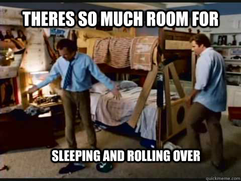 Theres so much room for  sleeping and rolling over - Theres so much room for  sleeping and rolling over  Step Brothers Bunk Beds