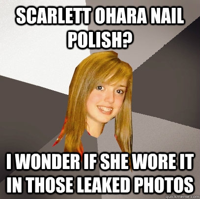 Scarlett Ohara nail polish? i wonder if she wore it in those leaked photos - Scarlett Ohara nail polish? i wonder if she wore it in those leaked photos  Musically Oblivious 8th Grader