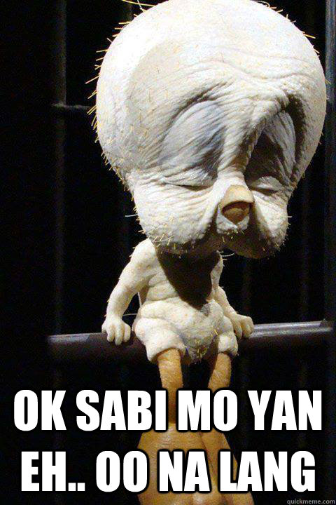 OK SABI MO YAN EH.. OO NA LANG - OK SABI MO YAN EH.. OO NA LANG  123456789