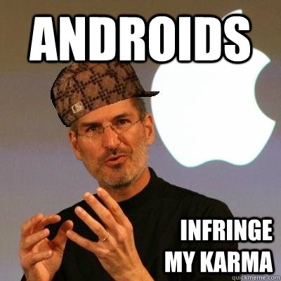 androids infringe my karma  Scumbag Steve Jobs