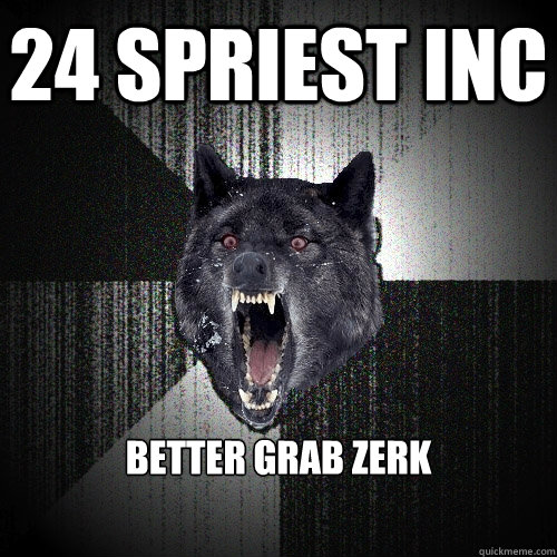 24 spriest inc Better grab zerk  Insanity Wolf