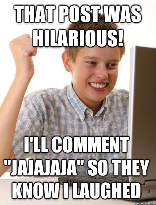 That Post was hilarious! i'll comment 