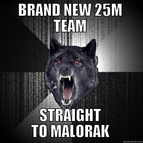 BRAND NEW 25M TEAM STRAIGHT TO MALORAK Insanity Wolf