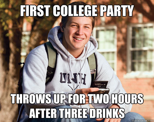 first college party throws up for two hours after three drinks   College Freshman