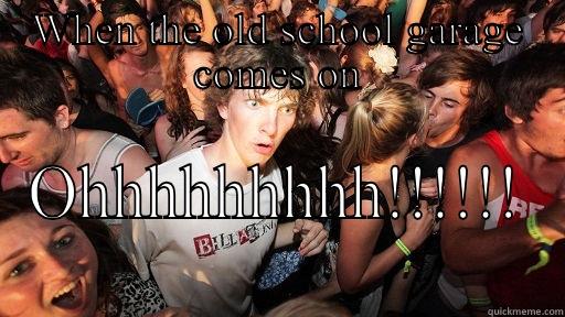 WHEN THE OLD SCHOOL GARAGE COMES ON OHHHHHHHHH!!!!!! Sudden Clarity Clarence