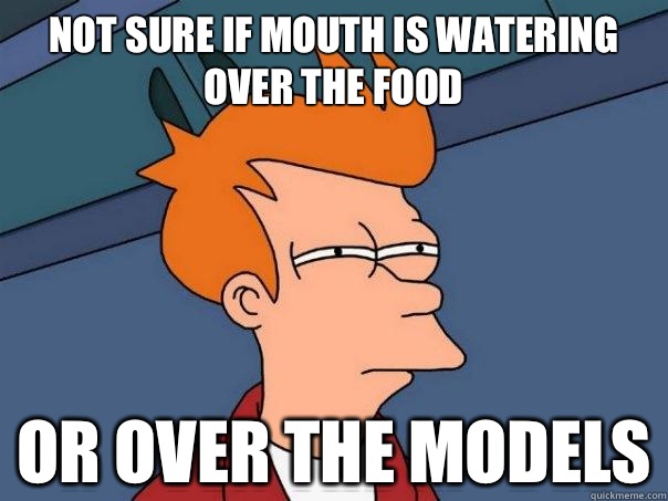 Not sure if mouth is watering over the food Or over the models  Futurama Fry