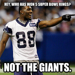 Hey, who has won 5 Super Bowl rings? Not the GIANTS.  