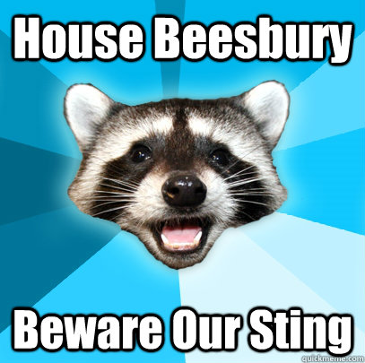 House Beesbury Beware Our Sting - House Beesbury Beware Our Sting  Lame Pun Coon
